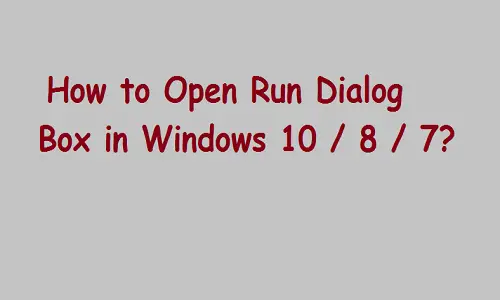 How to Open Run Dialog Box in Windows 10 / 8 / 7