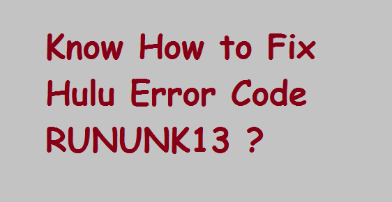 How to Fix Hulu Error Code RUNUNK13