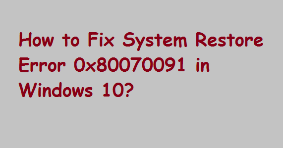 System Restore Error 0x80070091