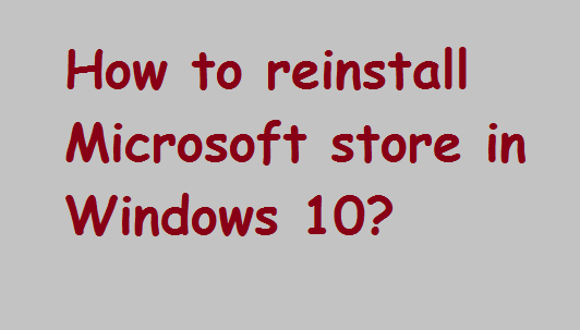 How to reinstall Microsoft store