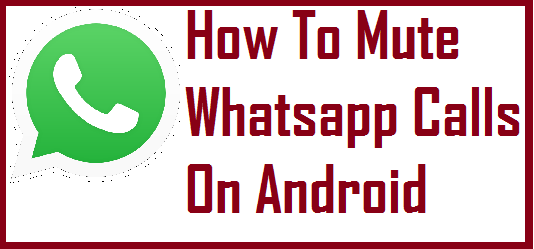 How To Mute Whatsapp Calls On Android