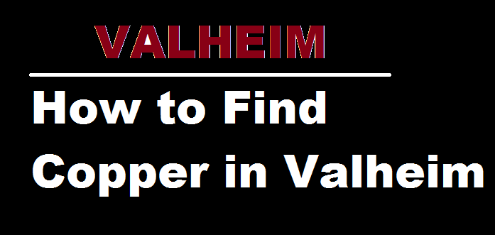 How to Find Copper in Valheim