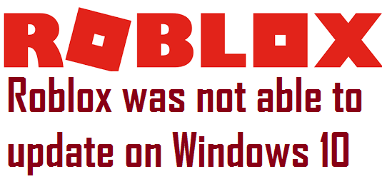Roblox was not able to update on Windows 10