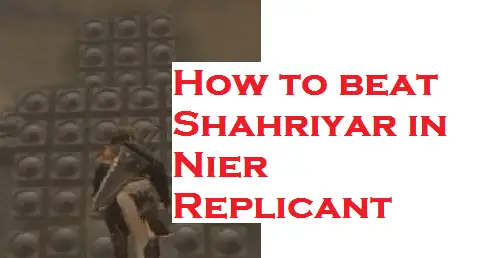 How to beat Shahriyar in Nier Replicant