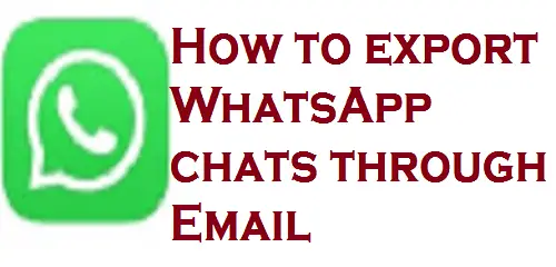 How to export WhatsApp chats through Email