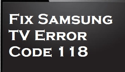 How to Fix Samsung TV Error Code 118