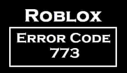How to Fix Roblox Error Code 773