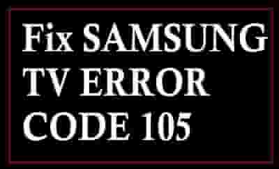 How to Fix Samsung TV Error Code 105