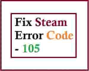How to Fix Steam Error Code 105
