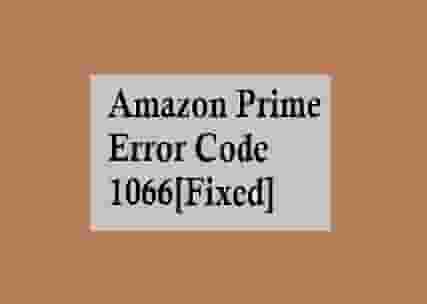 Fix Amazon Prime Error Code 1066