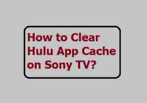 How to Clear Hulu App Cache on Sony TV