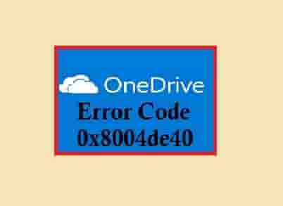 How to Fix OneDrive Error Code 0x8004de40