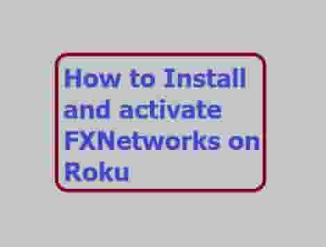 Install and activate FXNetworks on Roku