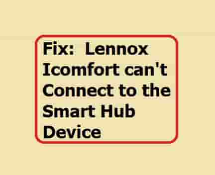 Lennox Icomfort can't Connect to the Smart Hub Device