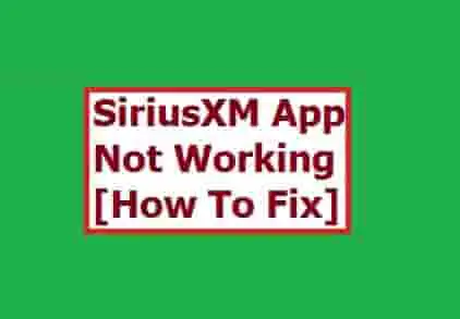 SiriusXM App Not Working