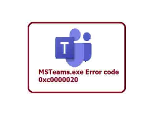 How to Fix MSTeams.exe Error code 0xc0000020?