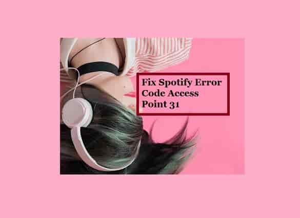 Spotify Error Code Access Point 31