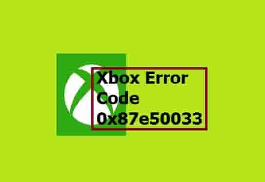 Xbox Error Code 0x87e50033