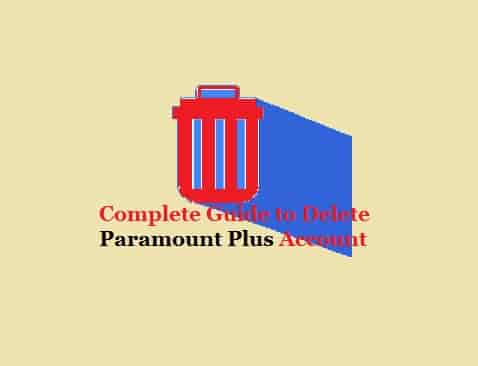 Complete Guide to Delete Paramount Plus Account