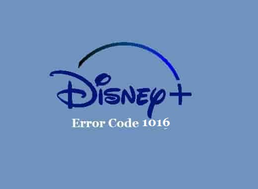 Disney Plus Error Code 1016- Solution 