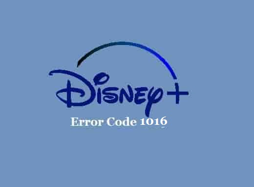 Disney Plus Error Code 1016- Solution