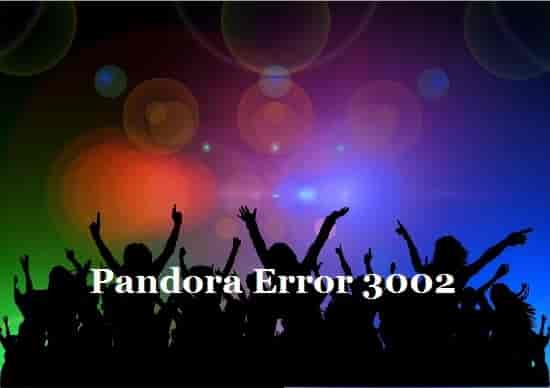 Pandora Error Code 3002