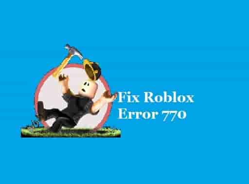 Fix Roblox Error Code 770