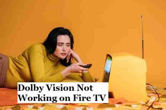 Dolby Vision Not Working on Fire TV
