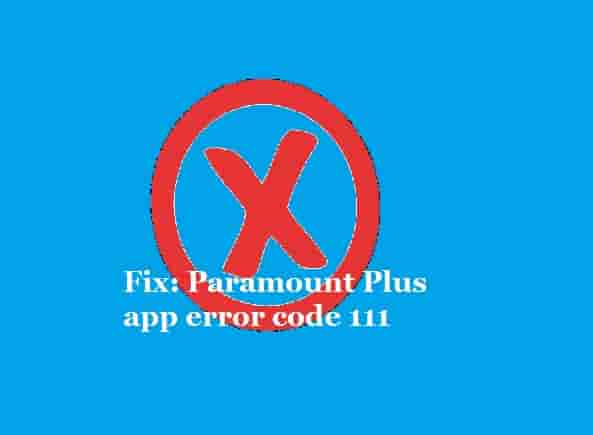 Paramount Plus app error code 111