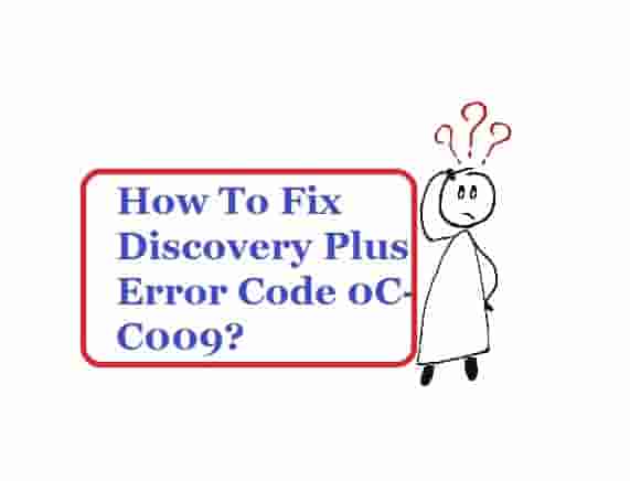 Discovery Plus Error Code 0C-C009 how to fix
