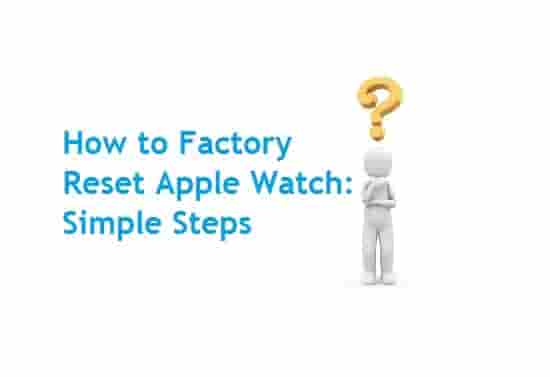 How to Factory Reset Apple Watch