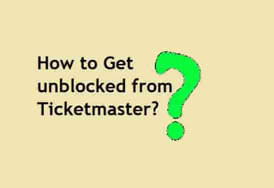 How to Get unblocked from Ticketmaster