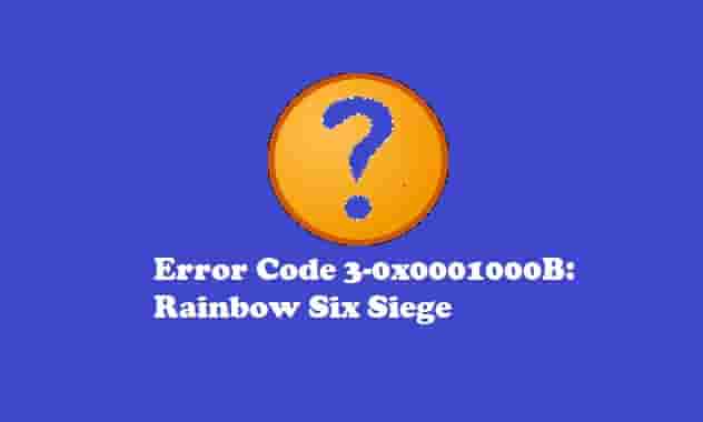 Error Code 3-0x0001000B Rainbow Six Siege