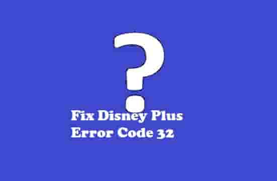 Disney Plus Error Code 32