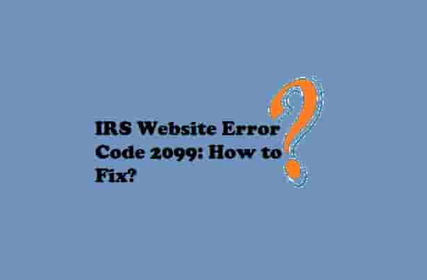 IRS Website Error Code 2099