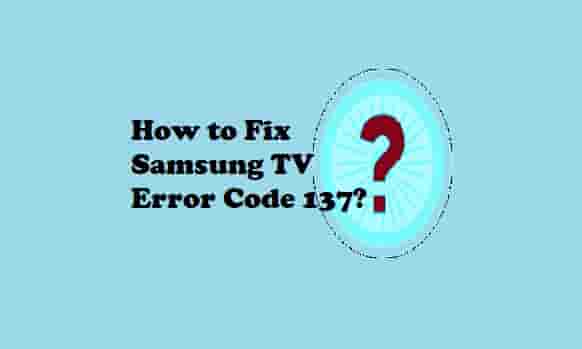 Samsung TV Error Code 137: Very Easy Steps To Fix