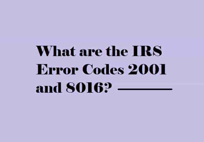 IRS Error Code 2001 and 8016