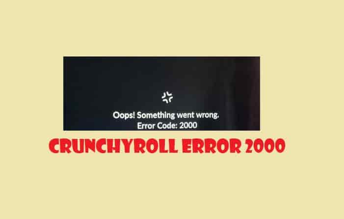 How to fix Crunchyroll error code 2000