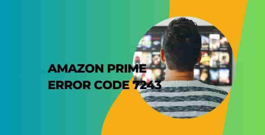 Fix Amazon Prime Error Code 7243
