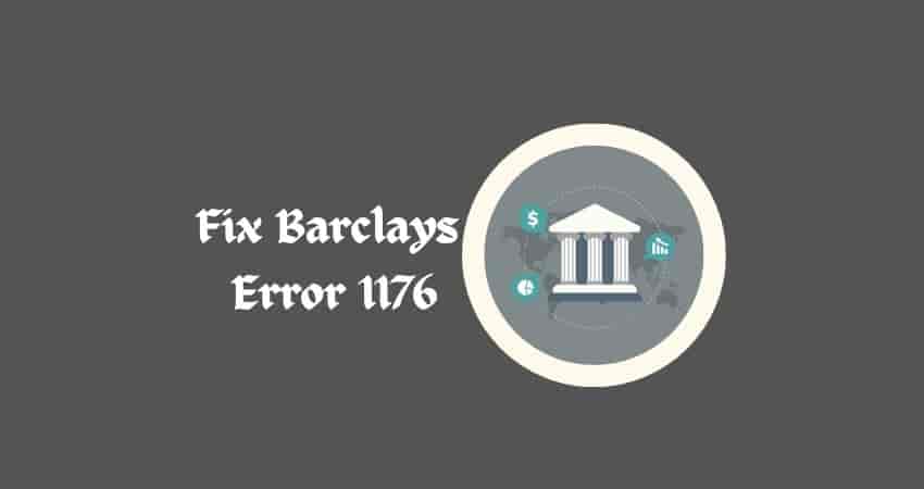 Fix Barclays Error 1176