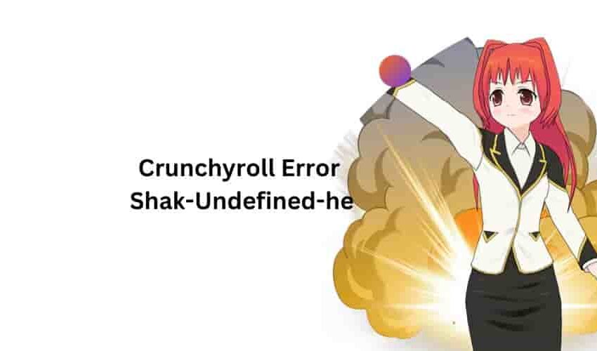 Fix Crunchyroll Error Shak-Undefined-he
