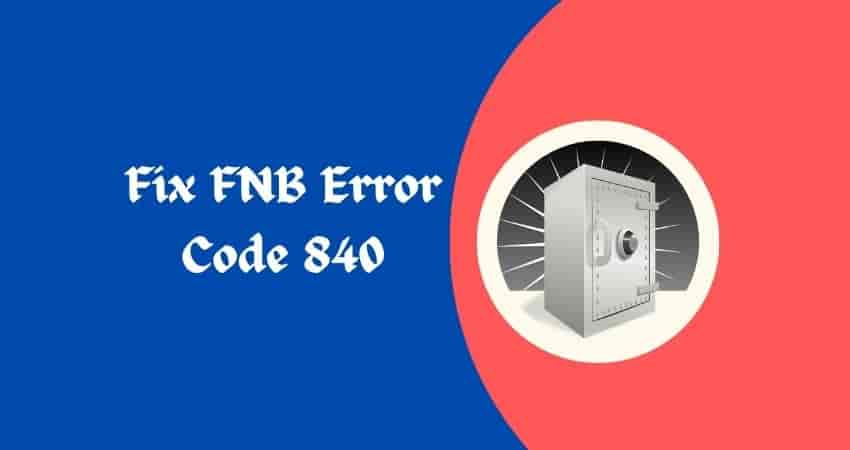 Fix FNB Error Code 840