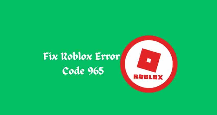 Fix Roblox Error  Code 965