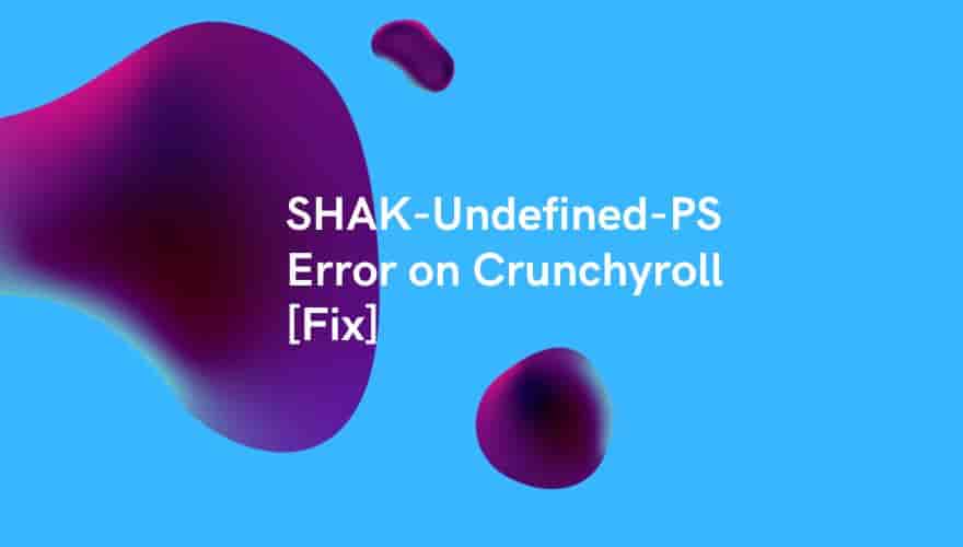 Fix SHAK-Undefined-PS Error on Crunchyroll