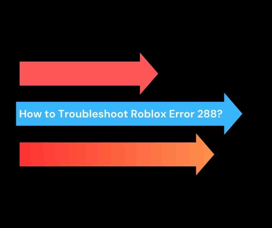 How to Troubleshoot Roblox Error 288