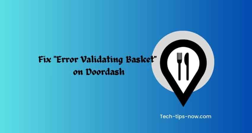 Fix Error Validating Basket on Doordash