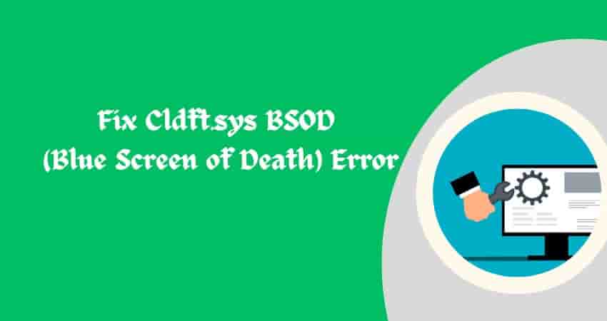 Fix Cldft.sys BSOD (Blue Screen of Death) Error