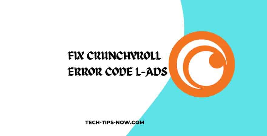 Fix Crunchyroll Error Code L-Ads