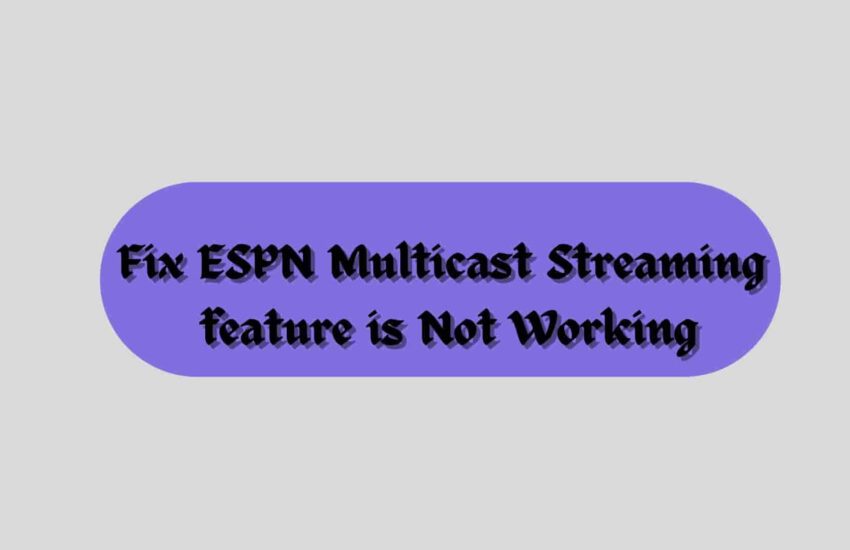 ESPN Multicast Streaming feature is not working on Xbox and Apple TV