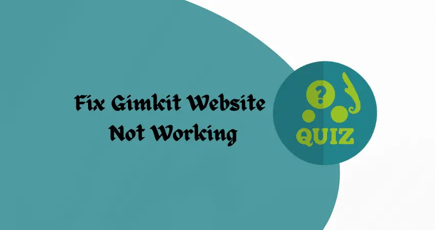 Fix Gimkit Website Not Working